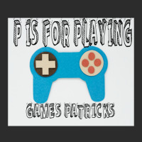 Copy Of P Is For Playing Games Exclusive T-shirt | Artistshot