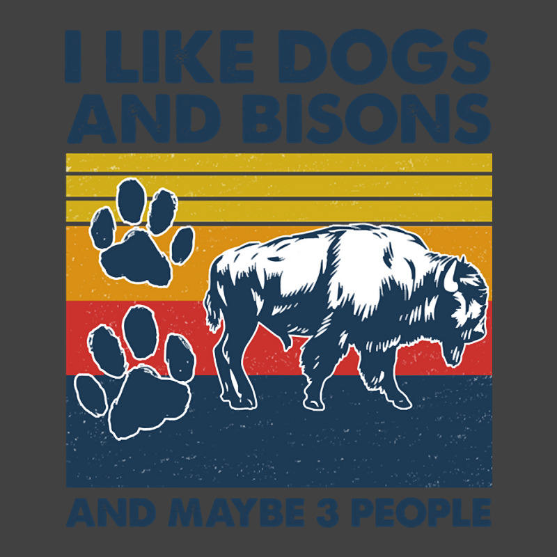 Bison Shirt I Like Dogs And Bisons And Maybe Three People Vintage Shir Vintage T-Shirt by genuinelyseriously4 | Artistshot