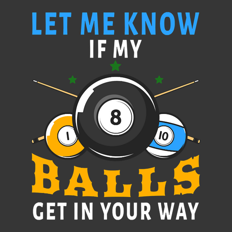 Billiards If My Balls Get In Your Way Funny Billiards Toddler Hoodie by templetracking23 | Artistshot