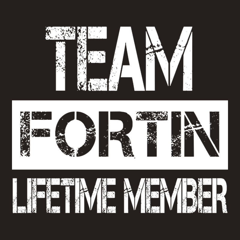 Fortin Name Team Fortin Lifetime Member Tank Top by yeahdashing61 | Artistshot