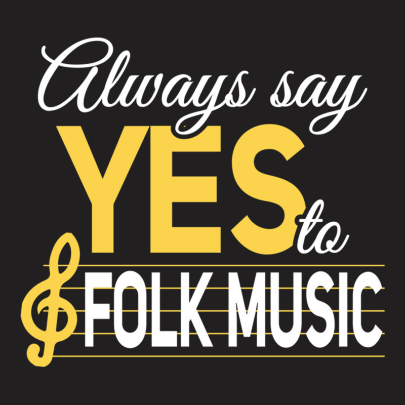 Always Say Yes To Folk Music Essential T-shirt | Artistshot