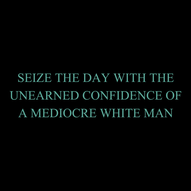 Seize The Day With The Unearned Confidence Of A Mediocre White Man Men's Long Sleeve Pajama Set by viickybubolzw | Artistshot