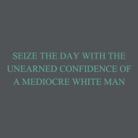 Seize The Day With The Unearned Confidence Of A Mediocre White Man Long Sleeve Shirts | Artistshot