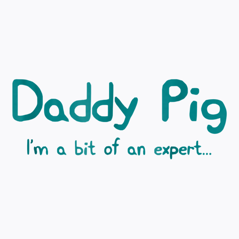 Father Gift Dad Birthday Daughter Idea   Daddy Pig T-shirt | Artistshot