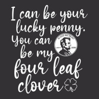 I Can Be Your Lucky Penny You Can Be My Four Leaf Clover T Shirt Vintage Hoodie | Artistshot