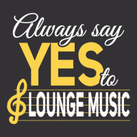 Always Say Yes To Lounge Music Essential Vintage Hoodie | Artistshot