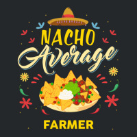 Nacho Average Farmer  For Farmers Shirt Crewneck Sweatshirt | Artistshot