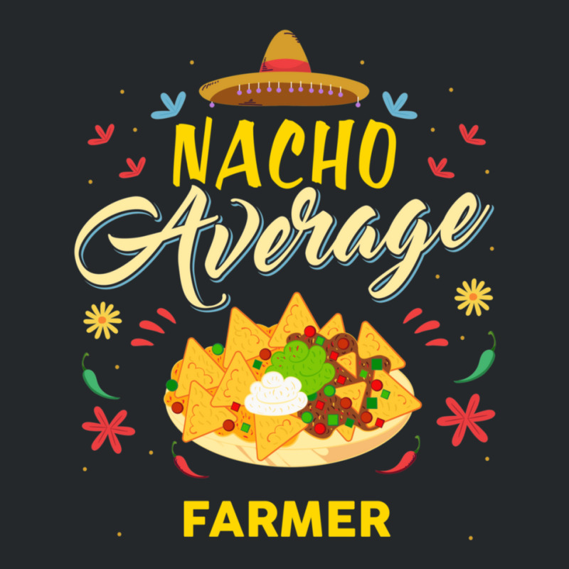 Nacho Average Farmer  For Farmers Shirt Crewneck Sweatshirt | Artistshot