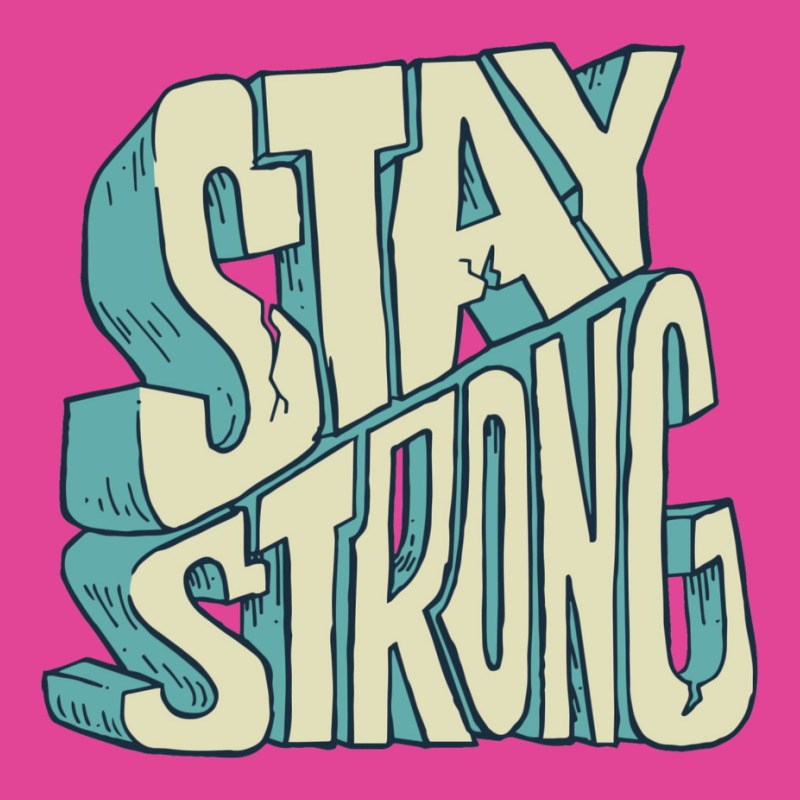 Stay Strong T-Shirt by zealotperkkao | Artistshot