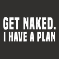 Get Naked I Have A Plan Shirt Funny Champion Hoodie | Artistshot