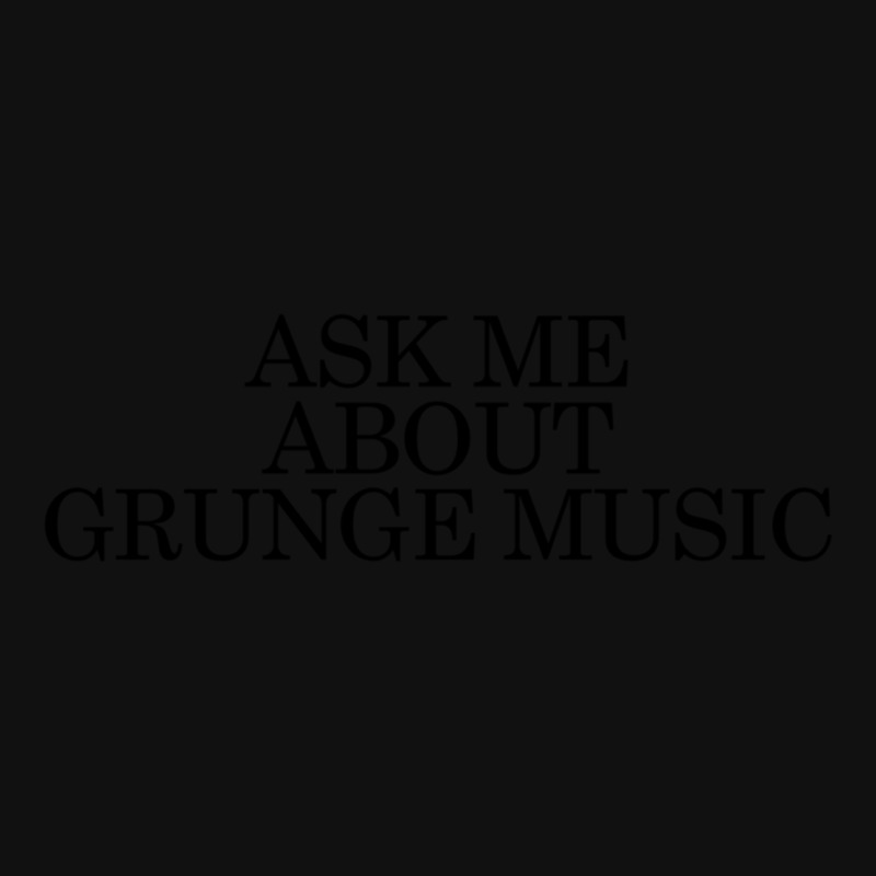 Ask Me About Grunge Music Classic Graphic T-shirt | Artistshot