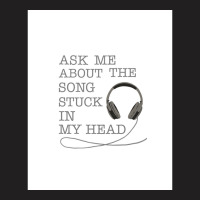 Ask Me About The Song Stuck In My Head Graphic T-shirt | Artistshot