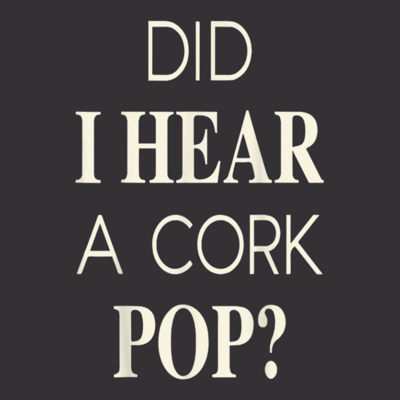 Funny Did I Hear A Cork Pop Vintage Short | Artistshot