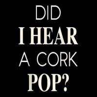 Funny Did I Hear A Cork Pop Fleece Short | Artistshot