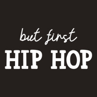 But First Hip Hop, Music Lover Essential Tank Top | Artistshot