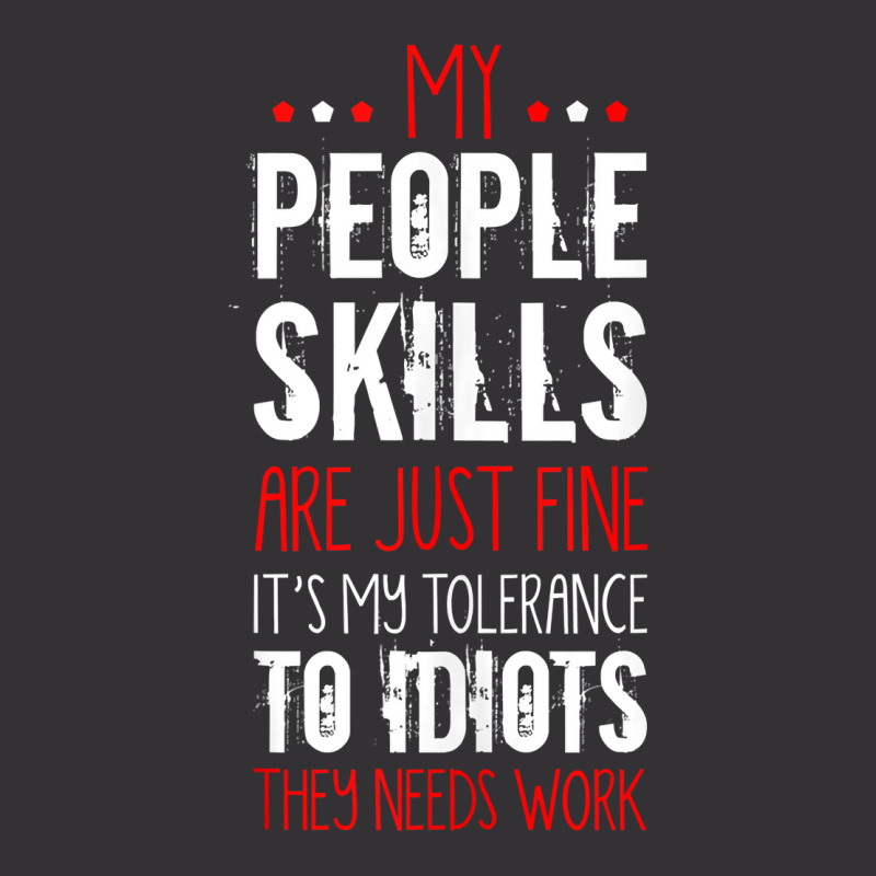 My People Skill Tolerance To Idiots Needs Work Funny Sarcasm Tank Top Vintage Hoodie And Short Set | Artistshot