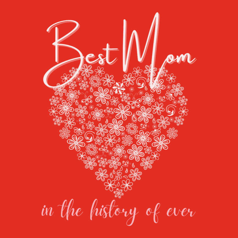 Best Mom In The History Of Ever Flower Heart Graphic T-shirt | Artistshot