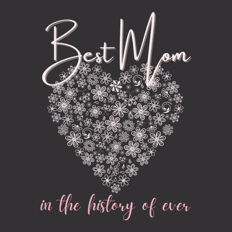 Best Mom In The History Of Ever Flower Heart Vintage Hoodie | Artistshot