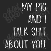 My Pig And I Talk Shit About You Men's T-shirt Pajama Set | Artistshot