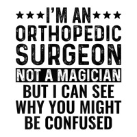 I'm An Orthopedic Surgeon Not A Magician Funny Job Zipper Hoodie | Artistshot