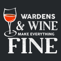 Wardens And Wine Make Everything Fine  For Warden Crewneck Sweatshirt | Artistshot