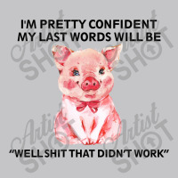 Pig I'm Pretty Confident Baby Bodysuit | Artistshot