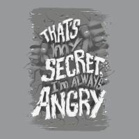 That's My Secret! I'm Always Angry! Unisex Hoodie | Artistshot