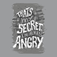 That's My Secret! I'm Always Angry! Classic T-shirt | Artistshot