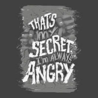 That's My Secret! I'm Always Angry! Vintage T-shirt | Artistshot