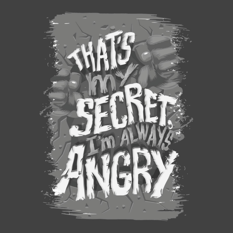 That's My Secret! I'm Always Angry! Vintage T-Shirt by zealotperkkao | Artistshot