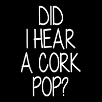 Did I Hear A Cork Pop Funny Lightweight Hoodie | Artistshot