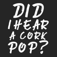 Did I Hear A Cork Pop 2 Unisex Hoodie | Artistshot