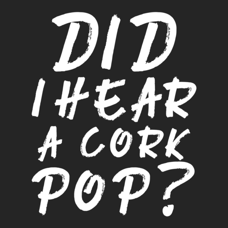 Did I Hear A Cork Pop 2 Unisex Hoodie | Artistshot