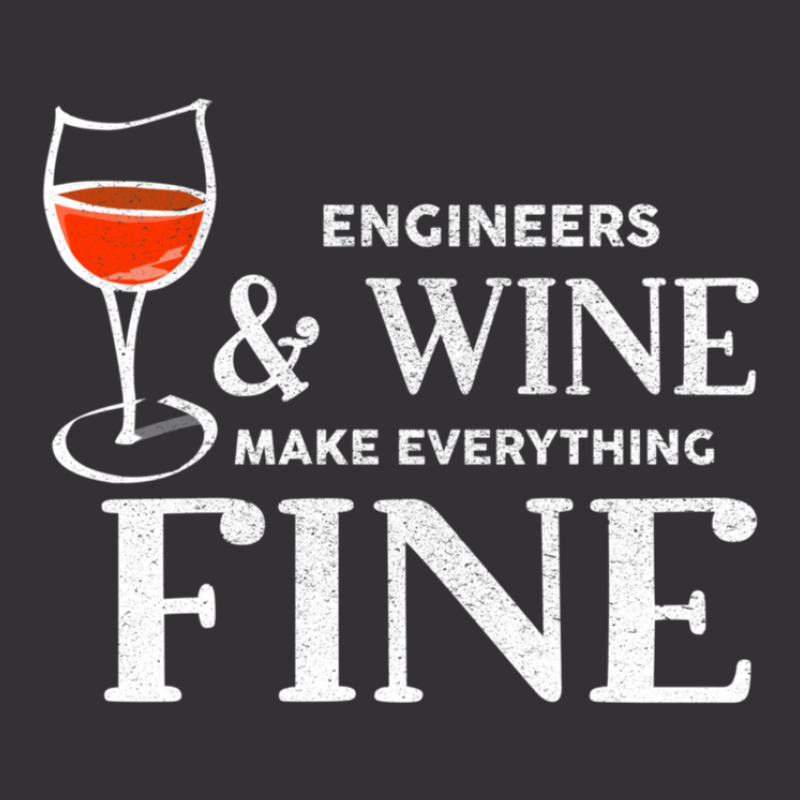 Engineers And Wine Make Everything Fine  For Engineer Vintage Hoodie | Artistshot