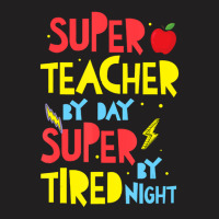 Super Teacher By Day Super Tired By Night Superhero Teacher T-shirt | Artistshot