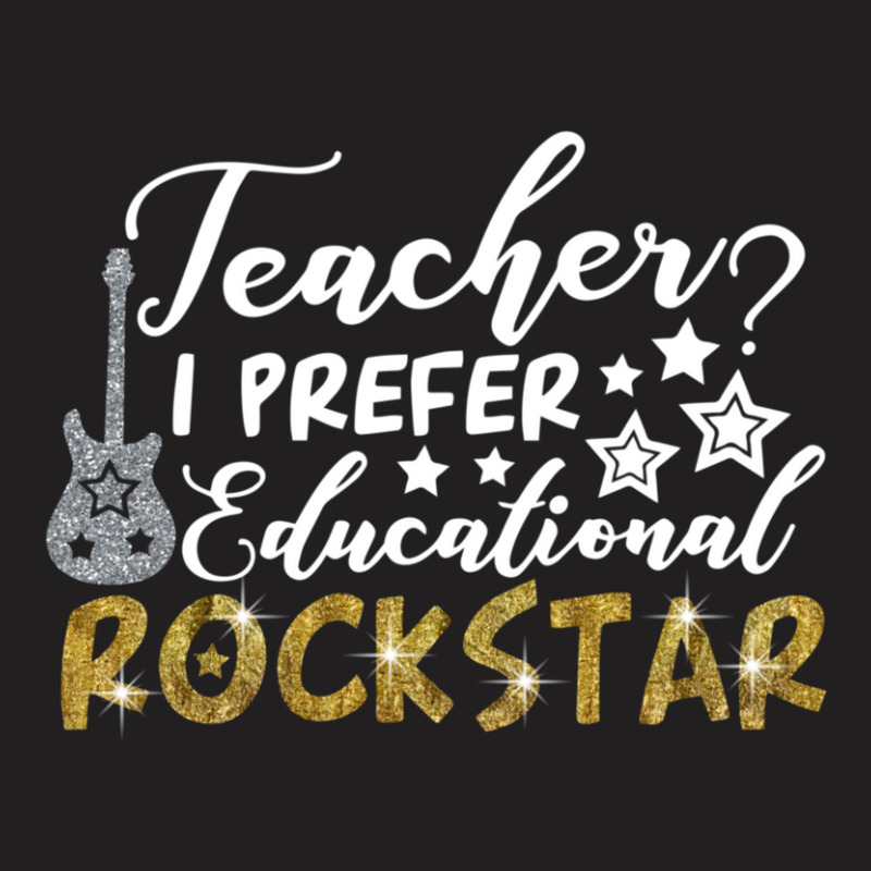 Teacher I Prefer Educational Rockstar T-shirt | Artistshot