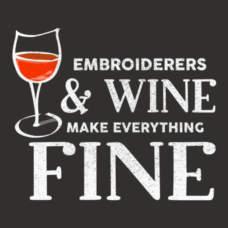 Embroiderers And Wine Make Everything Fine Embroiderer Champion Hoodie | Artistshot