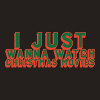 I Just Wanna Watch Christmas Movies Classic Tank Top | Artistshot