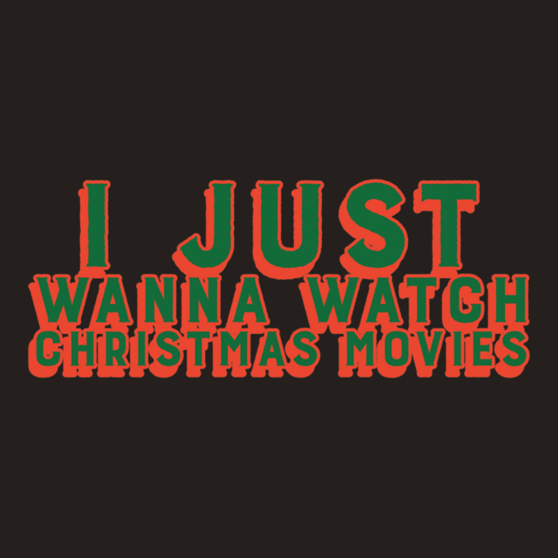 I Just Wanna Watch Christmas Movies Classic Tank Top by WeisenbadennisAlan | Artistshot