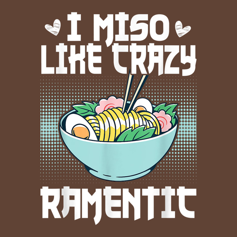 Funny I Miso Like Crazy Ramentic   Ramen T-Shirt by robeijopicar | Artistshot