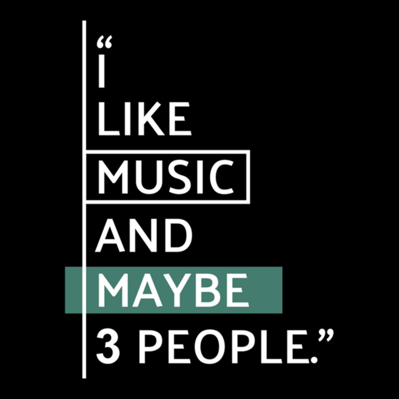 I Like Music And Maybe 3 People! Classic Pocket T-shirt | Artistshot