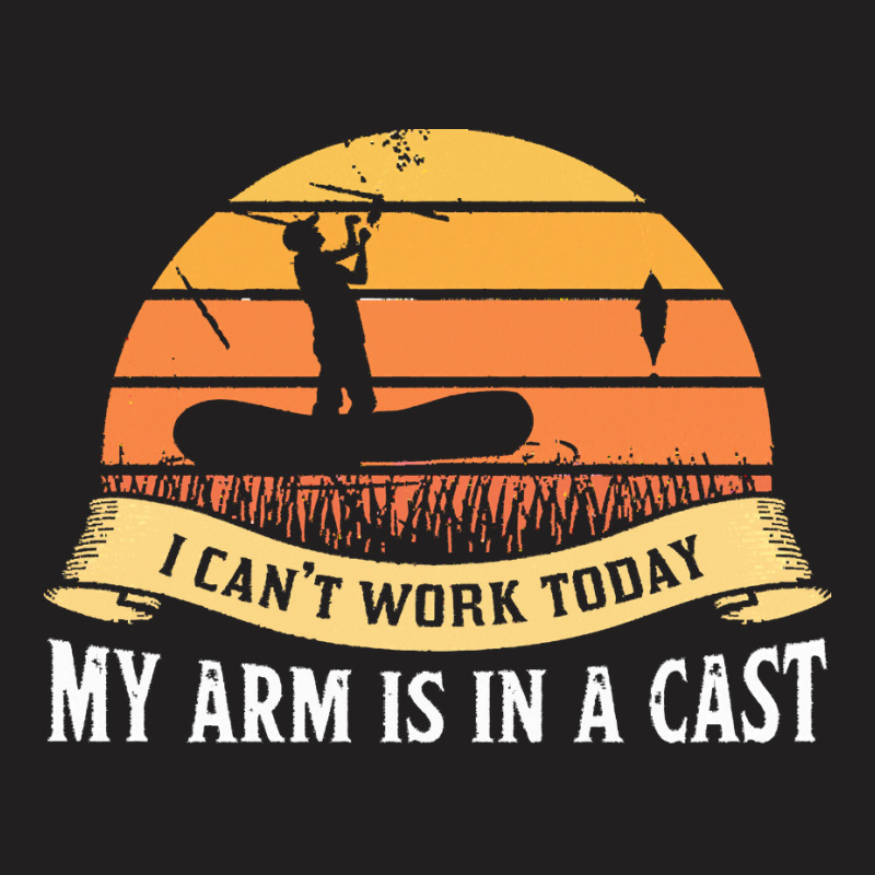 Fishing T  Shirt My Arm Is In A Cast Fisherman Fishing Lake Gifts T  S T-shirt | Artistshot