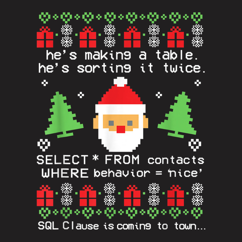 Coder Santa Claus Sql Clause Is Coming To Town Christmas T Shirt T-Shirt by pacerbe | Artistshot