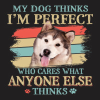 My Dog Thinks Im Perfect Alaskan Malamute Retro Style T-shirt | Artistshot