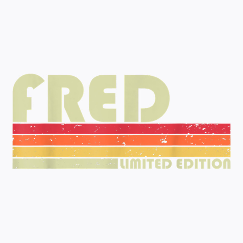 Fred Gift Name Personalized Funny Retro Vintage Birthday T Shirt T-Shirt by pacerbe | Artistshot