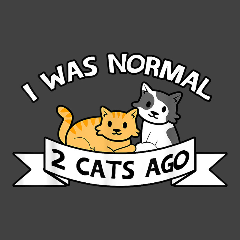 I Was Normal 2 Cats Ago Sayings Funny Christmas Gift T Shirt Vintage T-Shirt by pacerbe | Artistshot