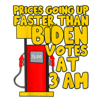 Gas Prices Are Going Up Faster Than Biden Votes At 3 Am T Shirt Maternity Scoop Neck T-shirt | Artistshot