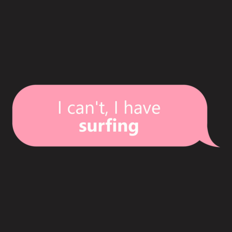 I Have Surfing In Pink T-Shirt by ErlinaFontanillaSantos | Artistshot