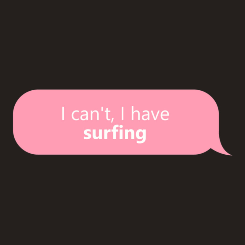 I Have Surfing In Pink Tank Top by ErlinaFontanillaSantos | Artistshot