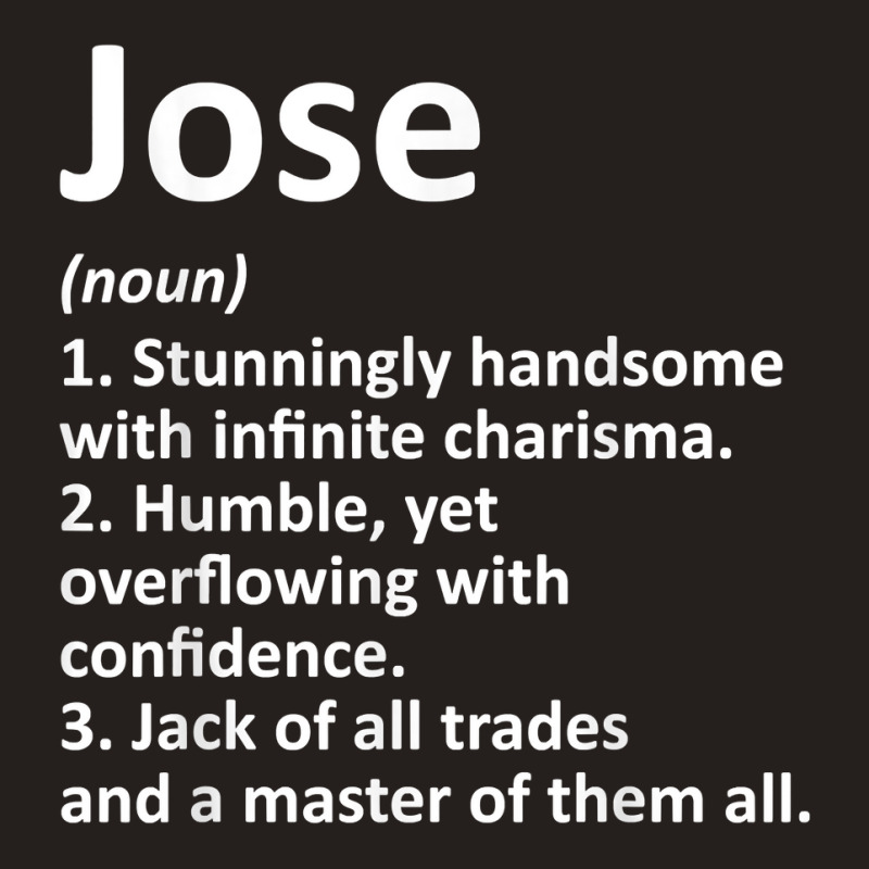 Jose Definition Personalized Name Funny Birthday Gift Idea T Shirt Tank Top by pacerbe | Artistshot